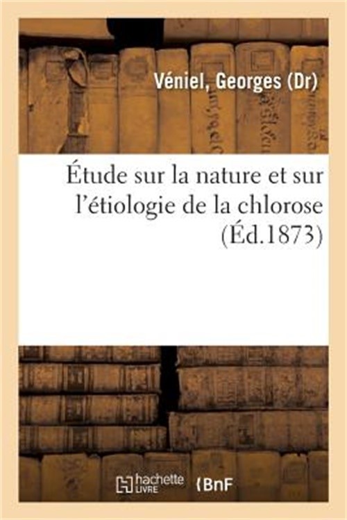 �tude Sur La Nature Et Sur l'�tiologie de la Chlorose (Paperback or Softback)