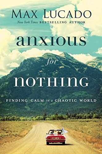 Anxious for Nothing: Finding Calm in a - Hardcover, by Lucado Max - Acceptable c