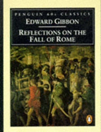 Reflections on the Fall of Rome by Edward Gibbon: Used