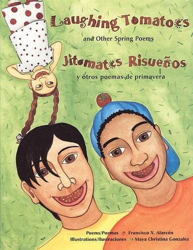 Laughing Tomatoes/Jitomates risuenos: And Other Spring Poems/Y otros poemas de p