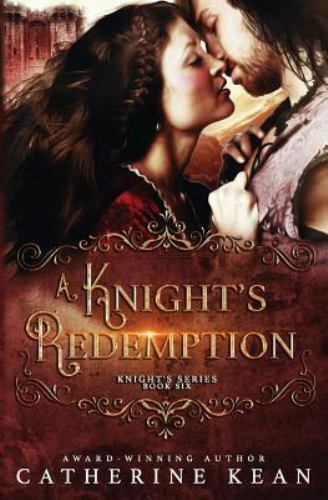 A Knight's Redemption (Knight's Series Book 6) by Kean, Catherine, Brand New,...