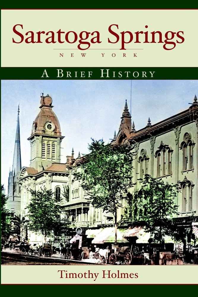 NEW The History Press Saratoga Springs, New York, NY 9781596294523 Brief History