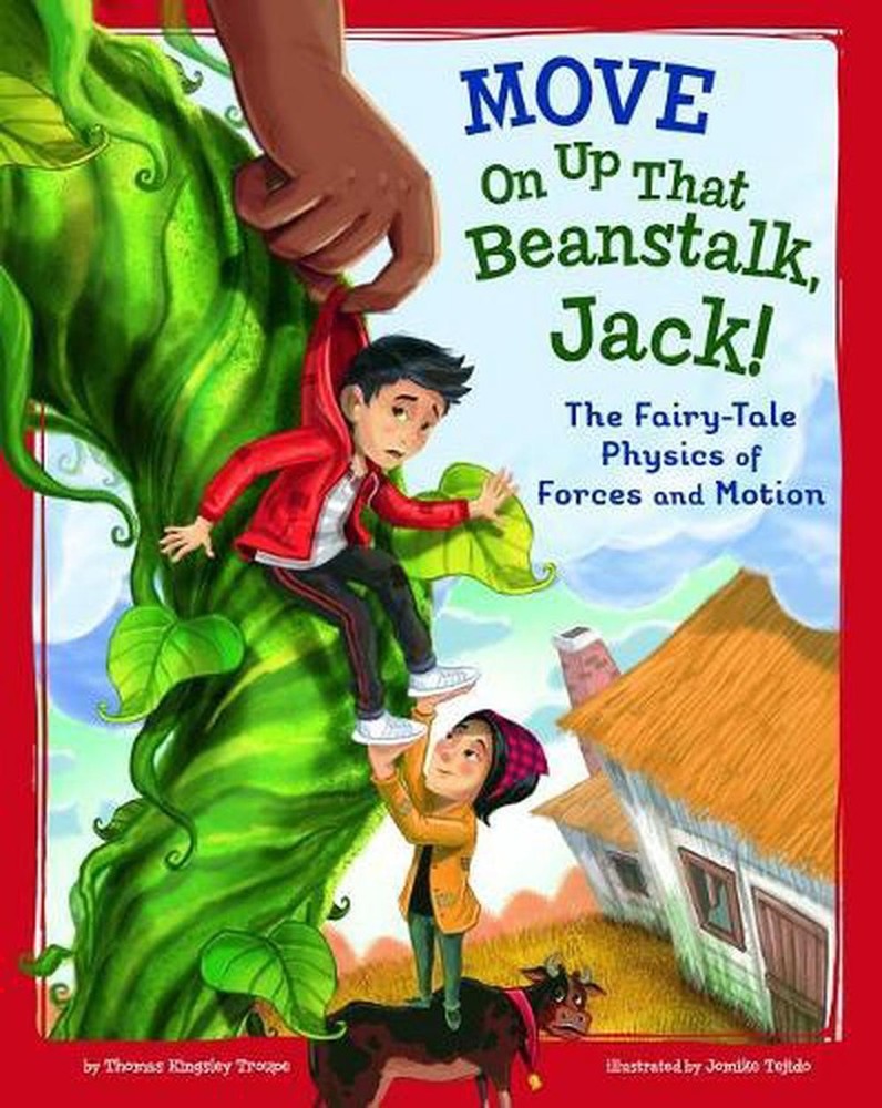 MoveOn Up That Beanstalk, Jack!: The Fairy-Tale Physics of Forces and Motion by