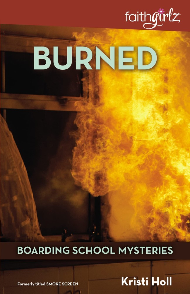 Burned (Faithgirlz / Boarding School Mysteries) by Holl