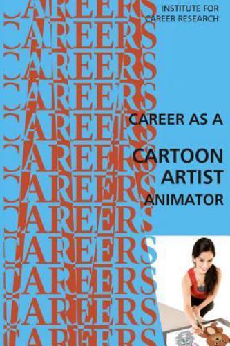 Career As a Cartoon Artist : Animator, Paperback by Institute for Career Rese...