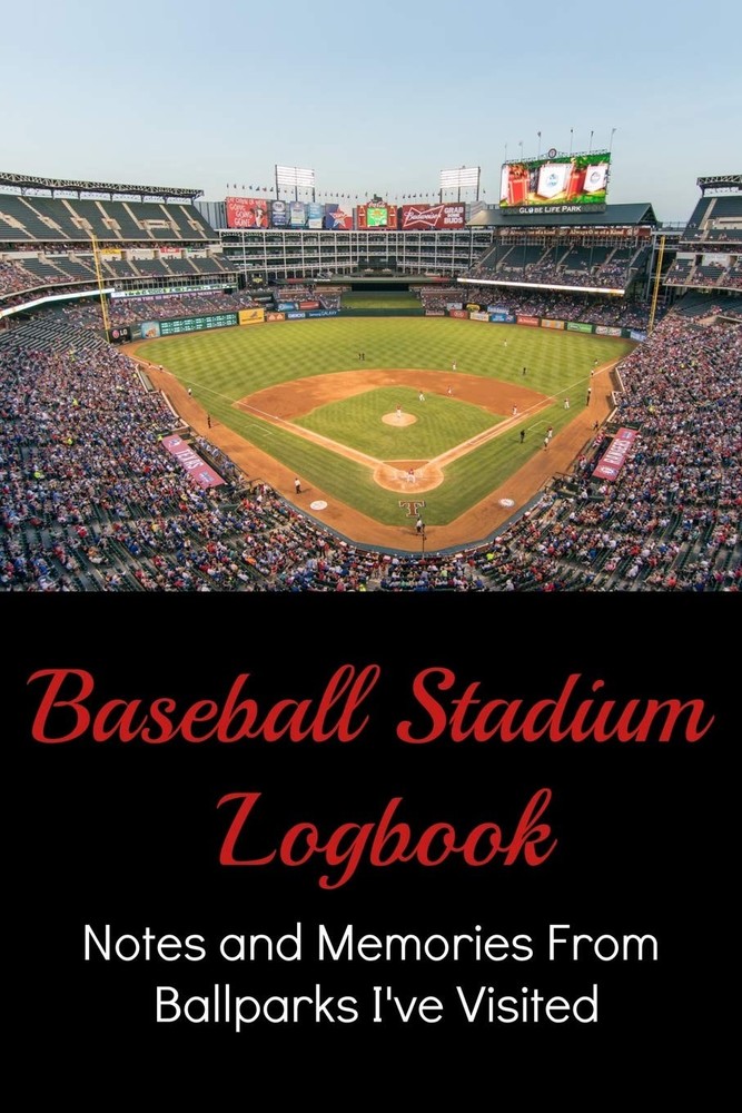 Baseball Stadium Logbook: Notes and Memories From Ballparks I've Visited