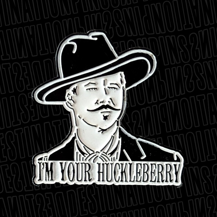 Doc Holiday Im Your Huckleberry Tombstone Classic Western Enamel Pin