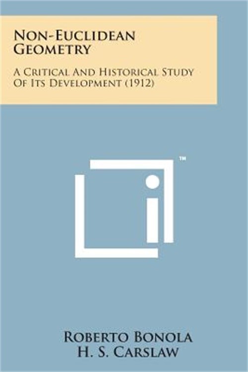 Non-Euclidean Geometry: A Critical And Historical Study Of Its Development (1912
