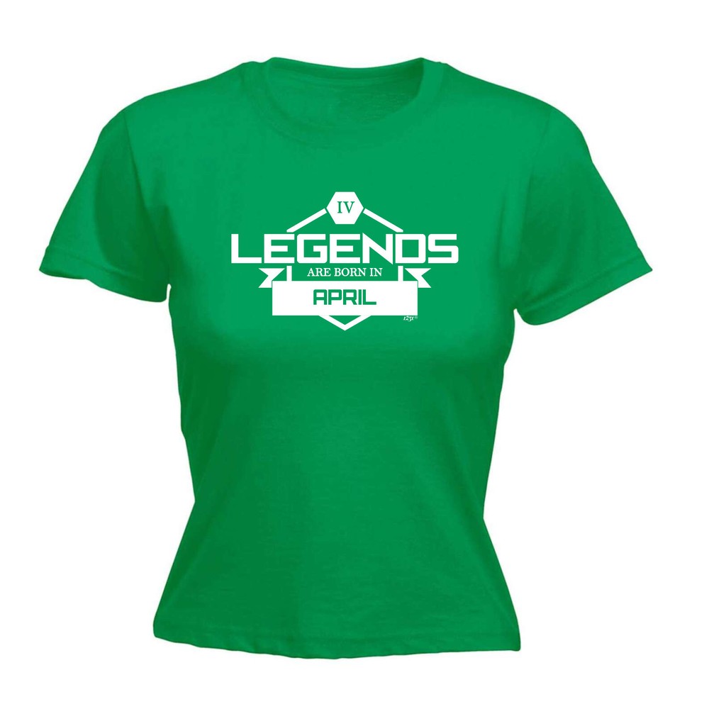 Legends Are Born In April - Womens T Shirt Funny T-Shirt Novelty gift tshirt