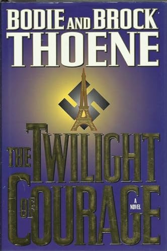 The Twilight of Courage: A Novel, Thoene, Bodie