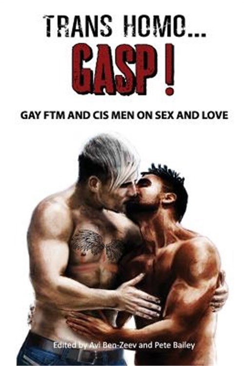Trans Homo...Gasp!: Gay Ftm and Cis Men on Sex and Love (Paperback or Softback)