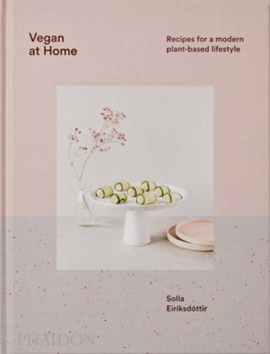 Vegan at Home : Recipes for a Modern Plant-based Lifestyle, Hardcover by Eiri...