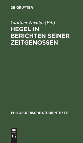 Hegel in Berichten Seiner Zeitgenossen (Hardback) Philosophische Studientexte