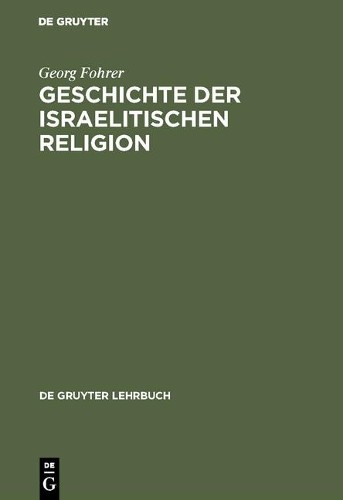 Georg Fohrer Geschichte der israelitischen Religion (Hardback)