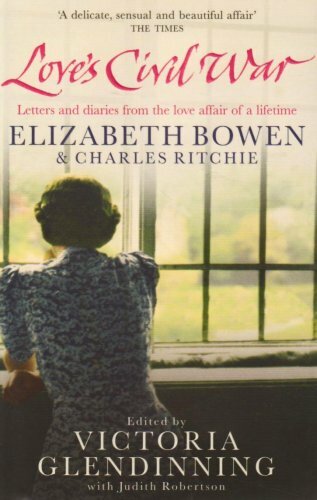 Love's Civil War: Elizabeth Bowen and Charles Ritchie. 978184739