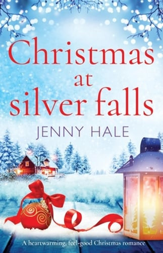 Christmas at Silver Falls: A heartwarming, feel good Christmas romance by Hale