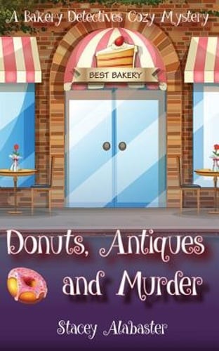 Donuts, Antiques and Murder: A Bakery Detectives Cozy Mystery by Alabaster: New