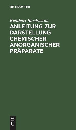 Reinhart Blochm Anleitung Zur Darstellung Chemischer Anorganischer Pr (Hardback)