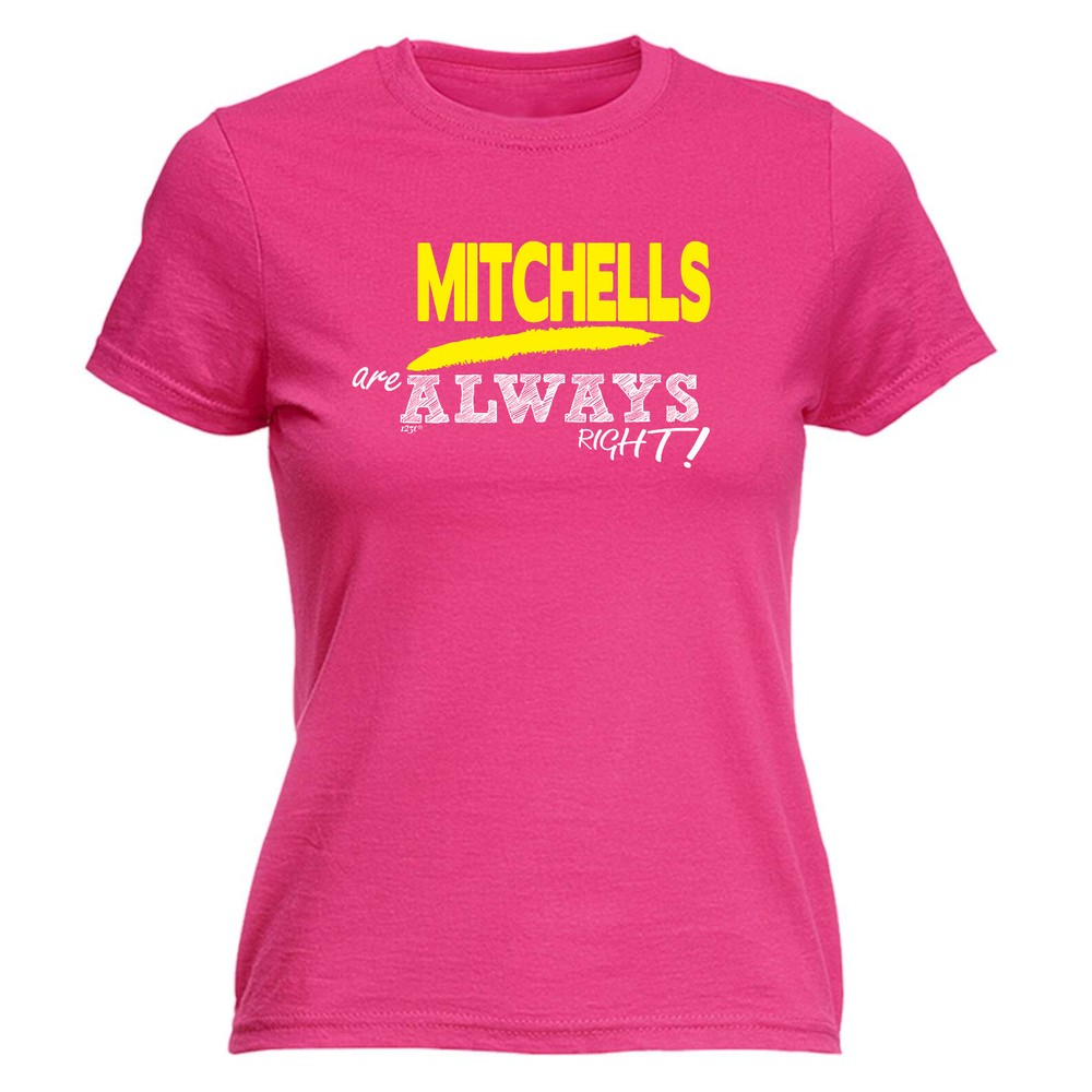 Mitchells Always Right - Womens T Shirt Funny T-Shirt Novelty gift tshirt