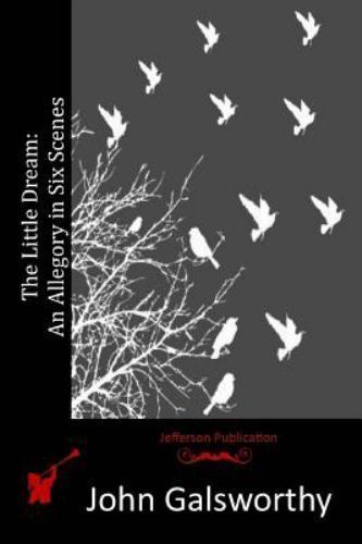 Little Dream : An Allegory in Six Scenes, Paperback by Galsworthy, John, Like...