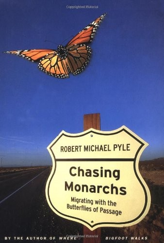 Chasing Monarchs: Migrating With the Butterflies of Passage by Pyle