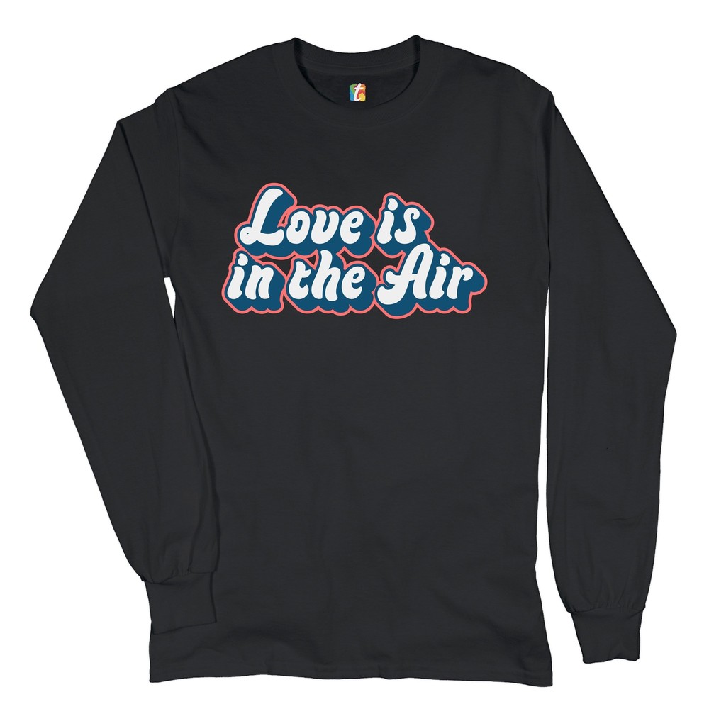 Love Is in the Air Long Sleeve T-shirt Happy Valentine's Day Romance Good Vibes