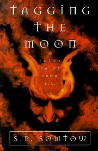 Tagging the Moon: Fairy Tales from L. A. by S P Somtow: Used