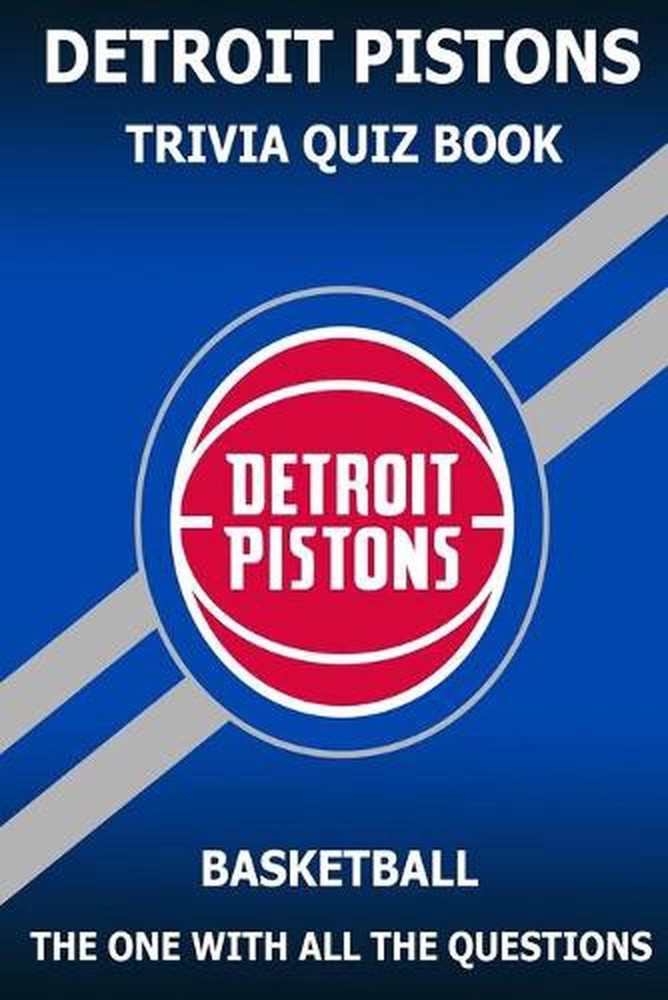 Dettroit Pistons Trivia Quiz Book: The One With All The Questions by Ignacio Rod