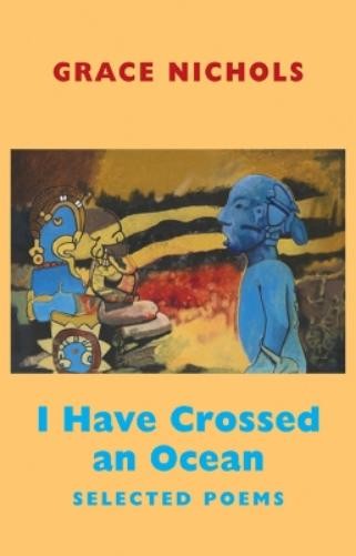 Grace Nichols I Have Crossed an Ocean (Paperback)Another great item from Rarewaves USA | Free delivery!