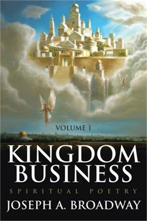 Kingdom Business: Spiritual Poetry, Volume 1 (Paperback or Softback)