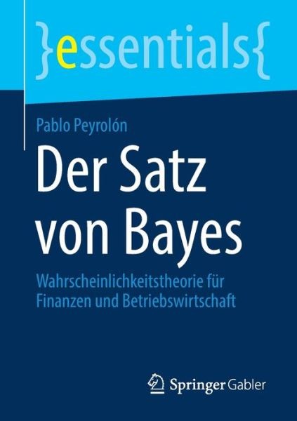 Der Satz Von Bayes: Wahrscheinlichkeitstheorie F?R Finanzen ...