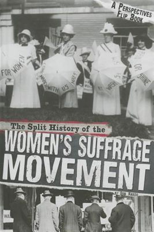 Split History of the Women's Suffrage Movement : Anti-suffragists' Perspectiv...