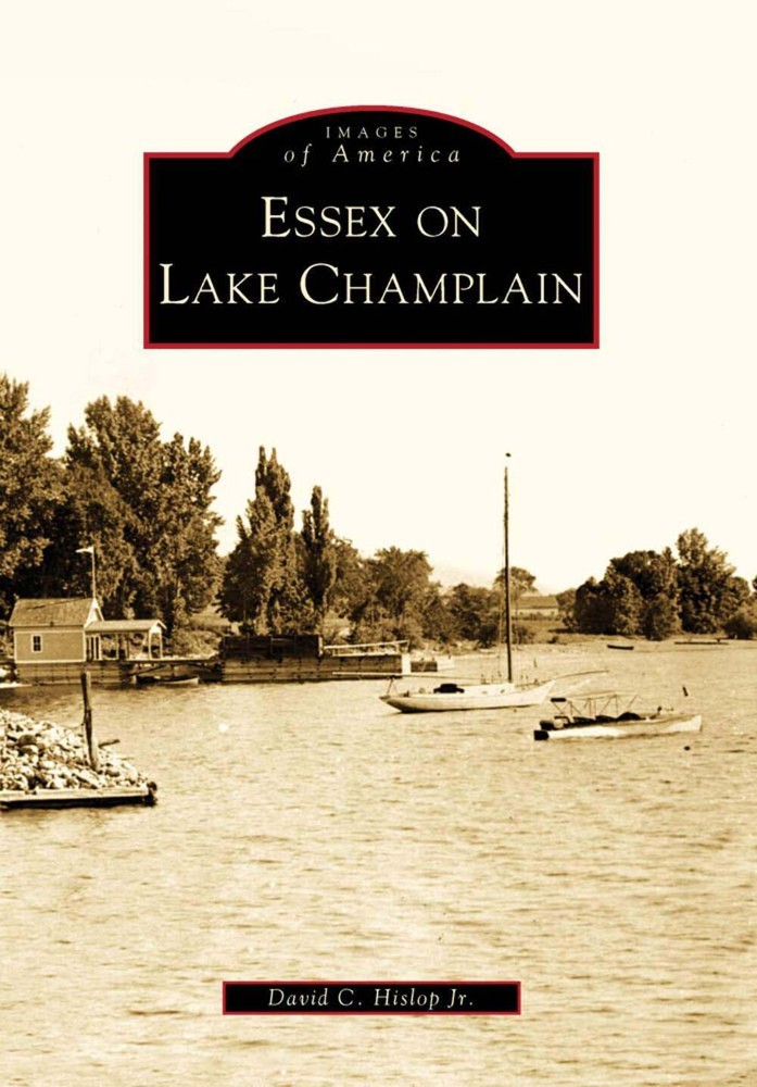 NEW Arcadia Publishing Essex on Lake Champlain, NY 9780738563695 Images of Ameri