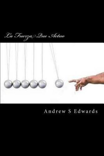 La Fuerza Que Actuo, Paperback by Edwards, Andrew S., Like New Used, Free shi...