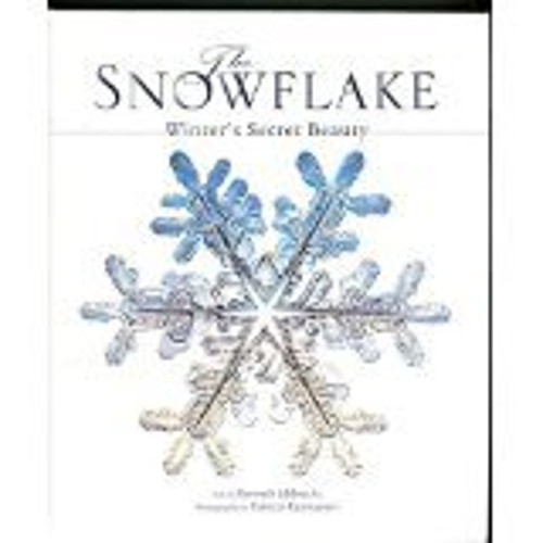 The Snowflake: Winter's Secret Beauty Libbrecht; Kenneth