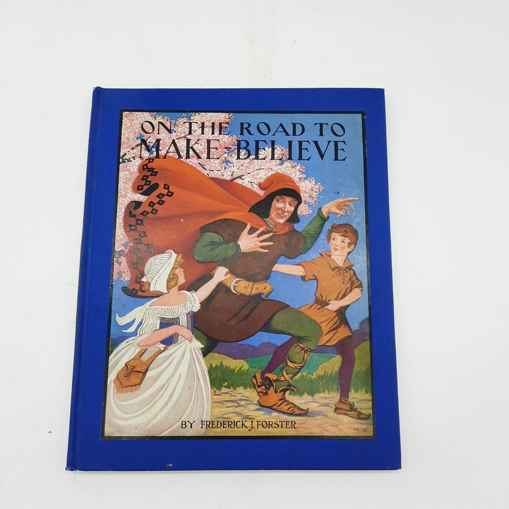 Antique children's book On the Road to Make Believe Frederick J. Forster 1924