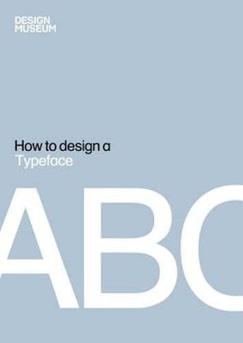 How to Design a Typeface by Design Museum Enterprise Limit: Used