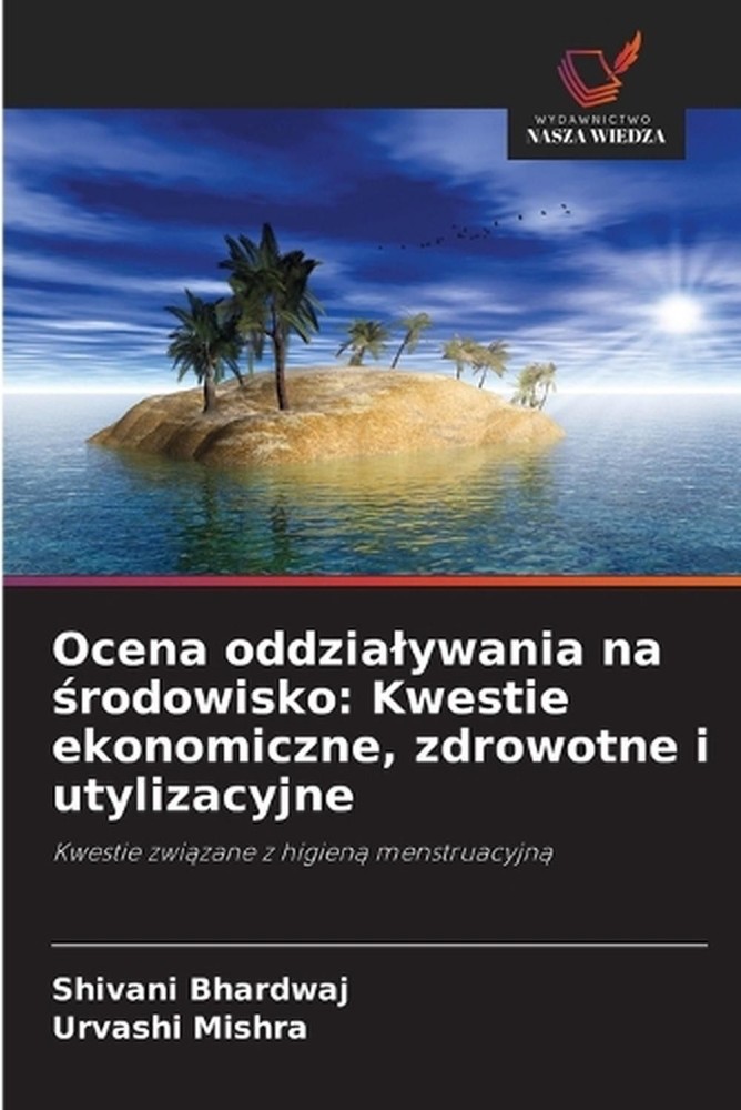 Ocena oddzialywania na rodowisko: Kwestie ekonomiczne, zdrowotne i utylizacyjne