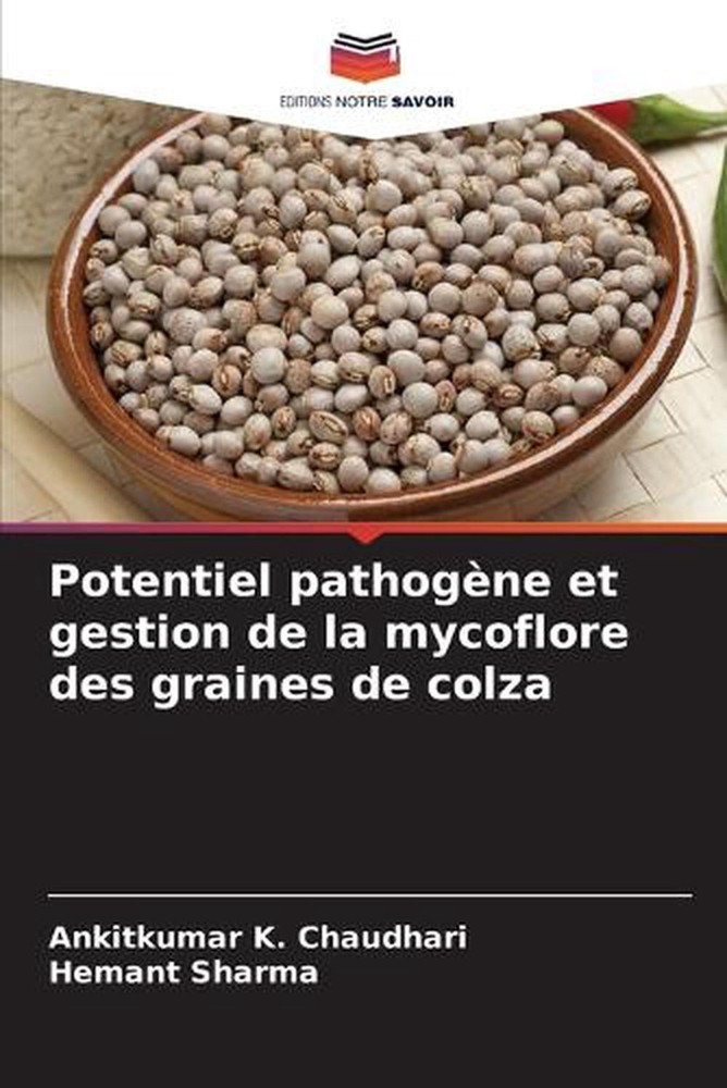 Potentiel pathogne et gestion de la mycoflore des graines de colza by Ankitkumar