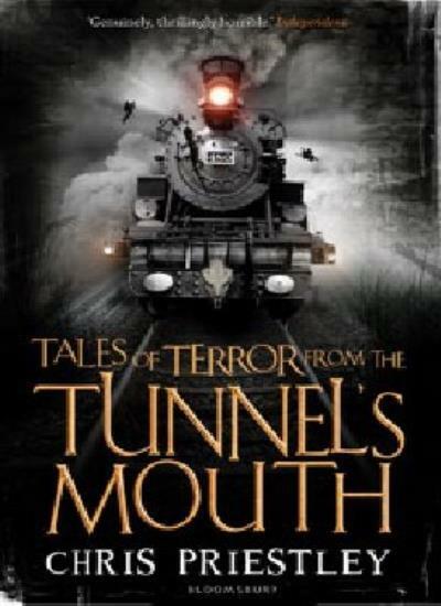 Tales of Terror from the Tunnel's Mouth By Chris Priestley. 9781