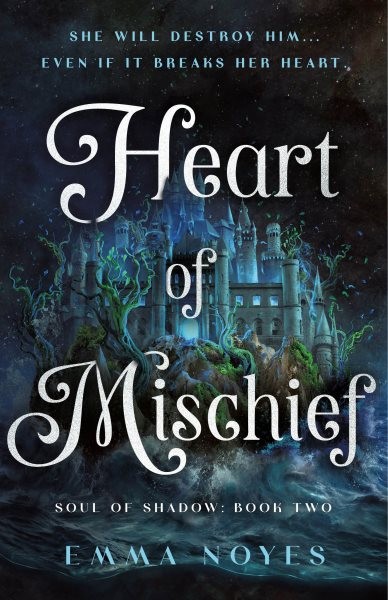Heart of Mischief : Soul of Shadow: Book Two, Hardcover by Noyes, Emma, Like ...