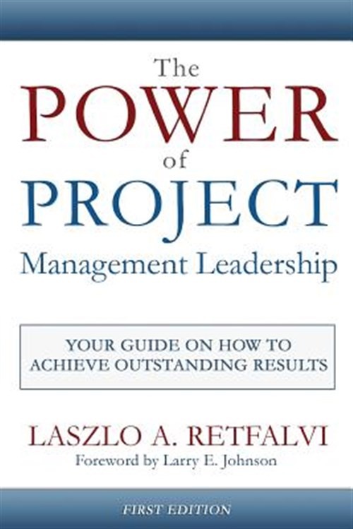 Power of Project Management Leadership : Your Guide on How to Achieve Outstan...