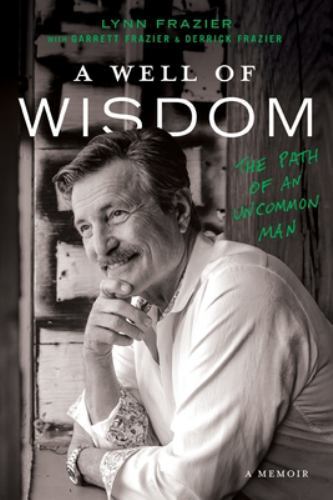 A Well of Wisdom: The Path of an Uncommon Man by Frazier, Lynn, Like New Used...