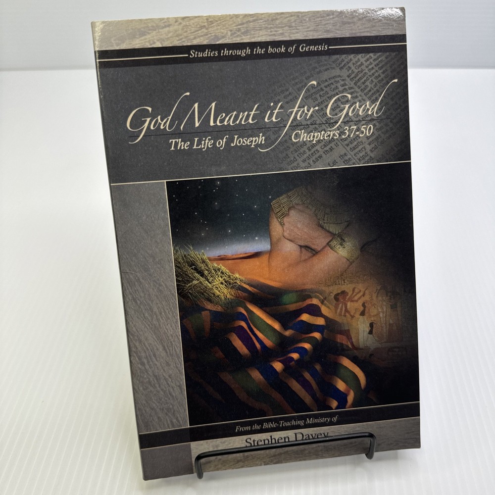 God Meant it for Good The Life of Joseph Chapters 37-50 Ministry Stephen Davey