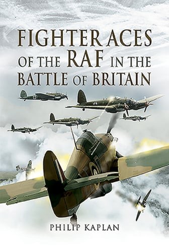 Fighter Aces of the RAF in the Battle of Britain by Philip Kaplan: Used