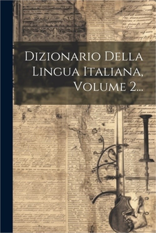 Dizionario Della Lingua Italiana, Volume 2... (Paperback or Softback)