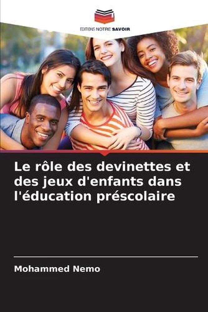 Le rle des devinettes et des jeux d'enfants dans l'ducation prscolaire by Mohamm