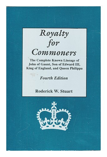 STUART, RODERICK W Royalty for commoners : the complete known lineage of John of