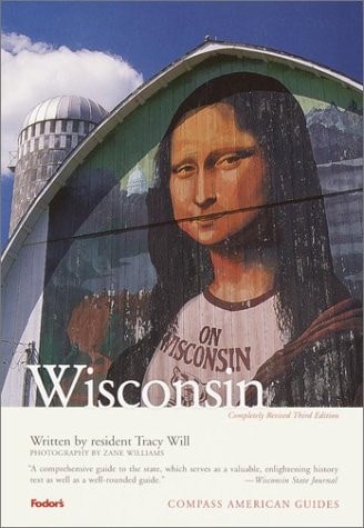 Compass American Guides: Wisconsin, 3rd Edition (Full-color Travel Guide) by Wil