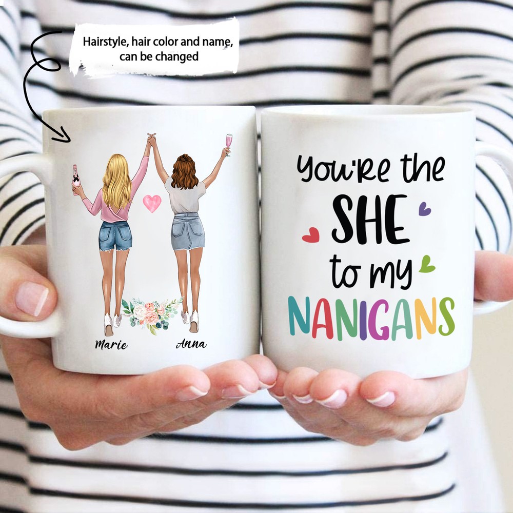 You're The She To My Nanigans Personalized Mug Personalised Bestie Mug Bff Mug